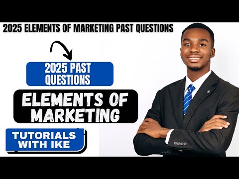 2025 ELEMENTS OF MARKETING PAST QUESTIONS SOLVED!!