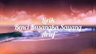 Download lagu Benci Kusangka Sayang 'Arief' mp3
