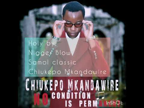 Holy by Chiukepo Mkandawire, Samol Classic and Nigger Blow (prod. by Dj Santo 2016 1st May)