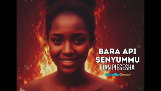Download lagu BARA API SENYUMMU - (DIAN PIESESHA COVER) mp3