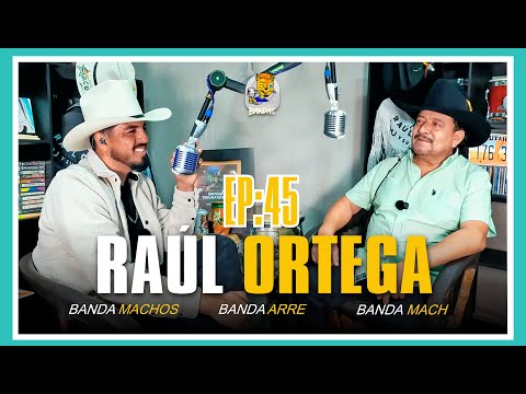 Episodio 45. Raúl Ortega | Banda Machos, Banda Arre, Banda Mach y todo lo que no sabías de él.