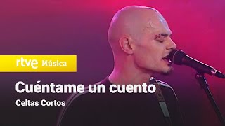 CUÉNTAME UN CUENTO - Celtas Cortos (CONCIERTOS RADIO 3) 2000