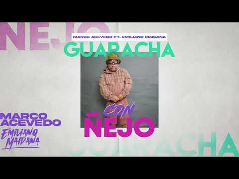 Marco Acevedo Feat Emiliano Maidana - Guaracha Con @Ñejo 2021