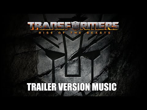 TRANSFORMERS: RISE OF THE BEASTS Trailer Music Version