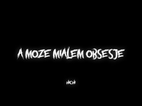 HICHI - A MOŻE MIAŁEM OBSESJE