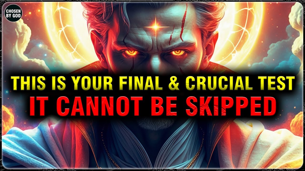 GOD’S CHOSEN ONES, THIS FINAL TEST IS NON-NEGOTIABLE—PASS IT, OR NOTHING WILL MOVE FORWARD!