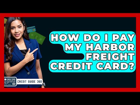 How Do I Pay My Harbor Freight Credit Card? - CreditGuide360.com