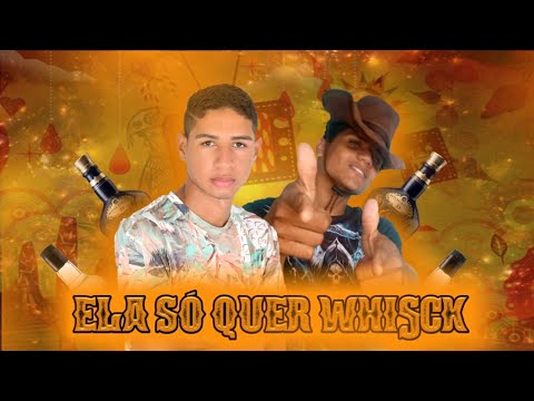 Mano Kaffa e Mano Manuel - Ela Só Quer Whisck (DP Produções)