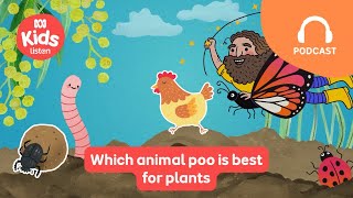 Which animal poo is best for plants? 💩 | Gardening Australia Junior PODCAST | ABC Kids listen
