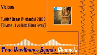 Vicious - Turkish Bazar @ Istanbul 2002 (DJ Arne L II vs Mirko Milano Remix)