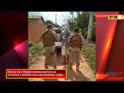 Homem acusado de estuprar a filha em Demerval Lobão é preso 02 02 2021