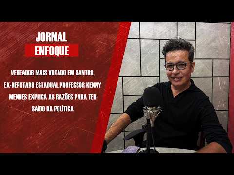 Vereador mais votado em Santos, ex-deputado estadual professor Kenny Mendes explica as razões para ter saído da política