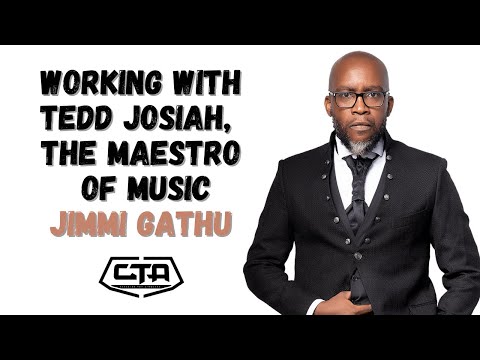 1385. Working With Tedd Josiah, The Maestro Of Music - Jimmi Gathu #ThePlayHouse