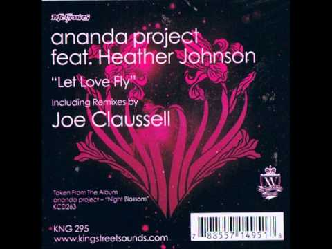 Ananda Project* Feat. Heather Johnson -- Let Love Fly (Joe Claussell's Extended Dance Version)