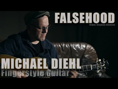 Michael Diehl Fingerstyle Guitar - Falsehood