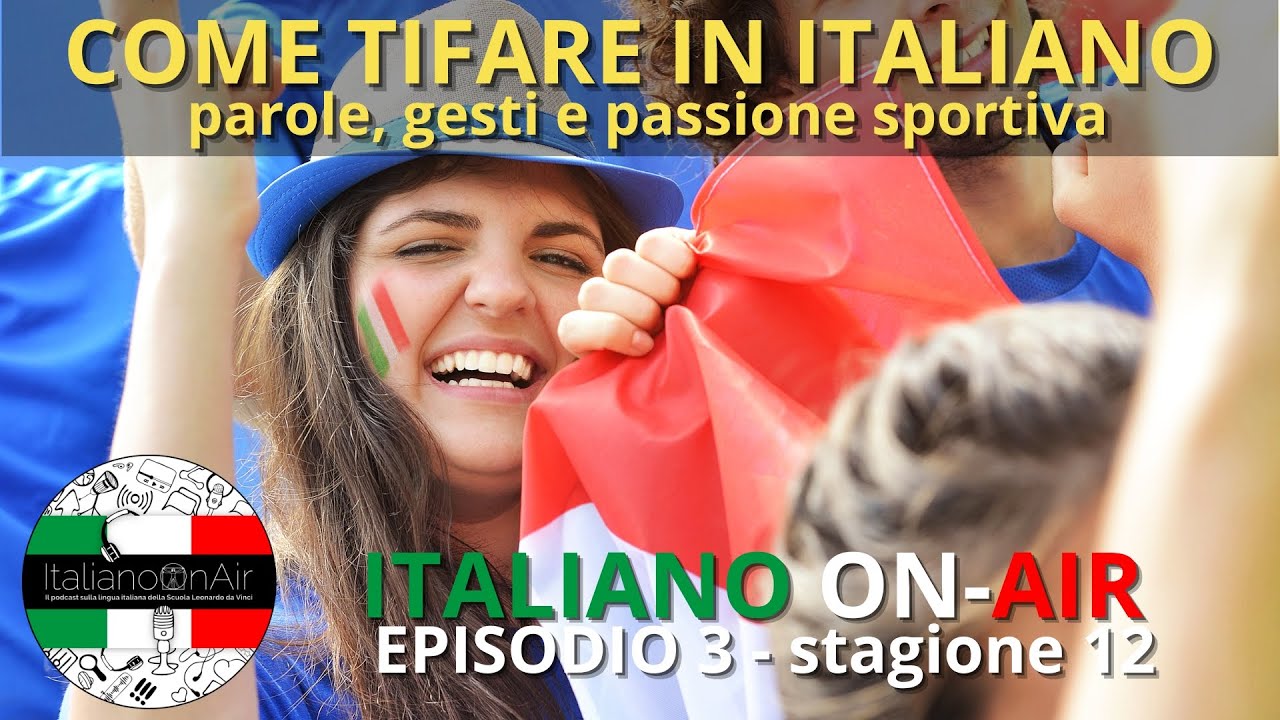 Come tifare in italiano: parole, gesti e passione sportiva - Ep. 3 (stagione 12)