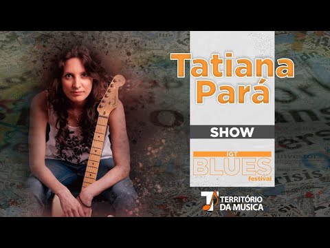 TATIANA PARÁ   IG&T BLUES FESTIVAL