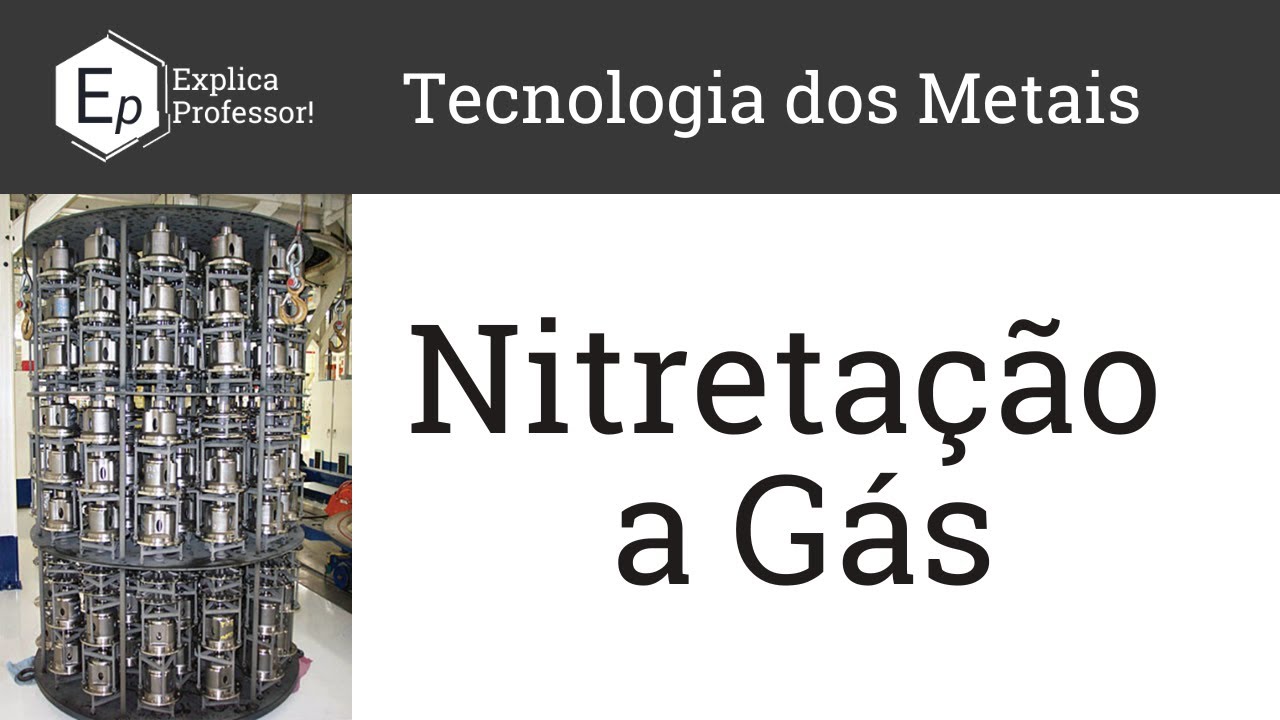 Nitretação | Nitretação a Gás | Aula 35