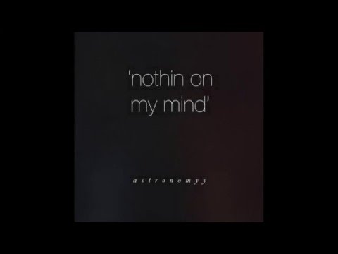 Astronomyy Ft. MC.A - Nothin On My Mind