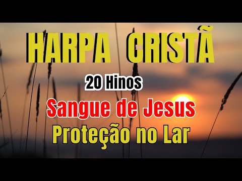 20 Hinos de ''Sangue'' e ''Proteção no Lar'' (Harpa Cristã)