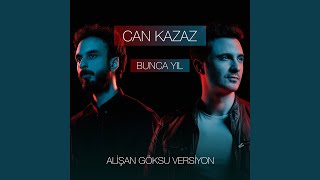Bunca Yıl (Alişan Göksu Versiyon)