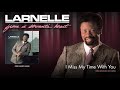 Larnelle Harris - I Miss My Time With You