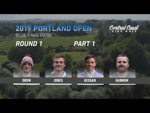 2019 Portland Open - Round 1 Part 1 - Orum, Jones, Keegan, Hannum
