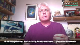 The David Icke Videoast: Scotland Independent of What?
