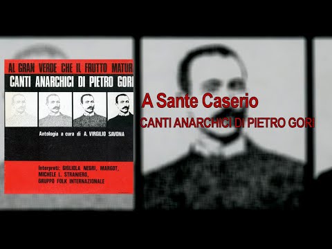 Canti Anarchici Di Pietro Gori - A Sante Caserio