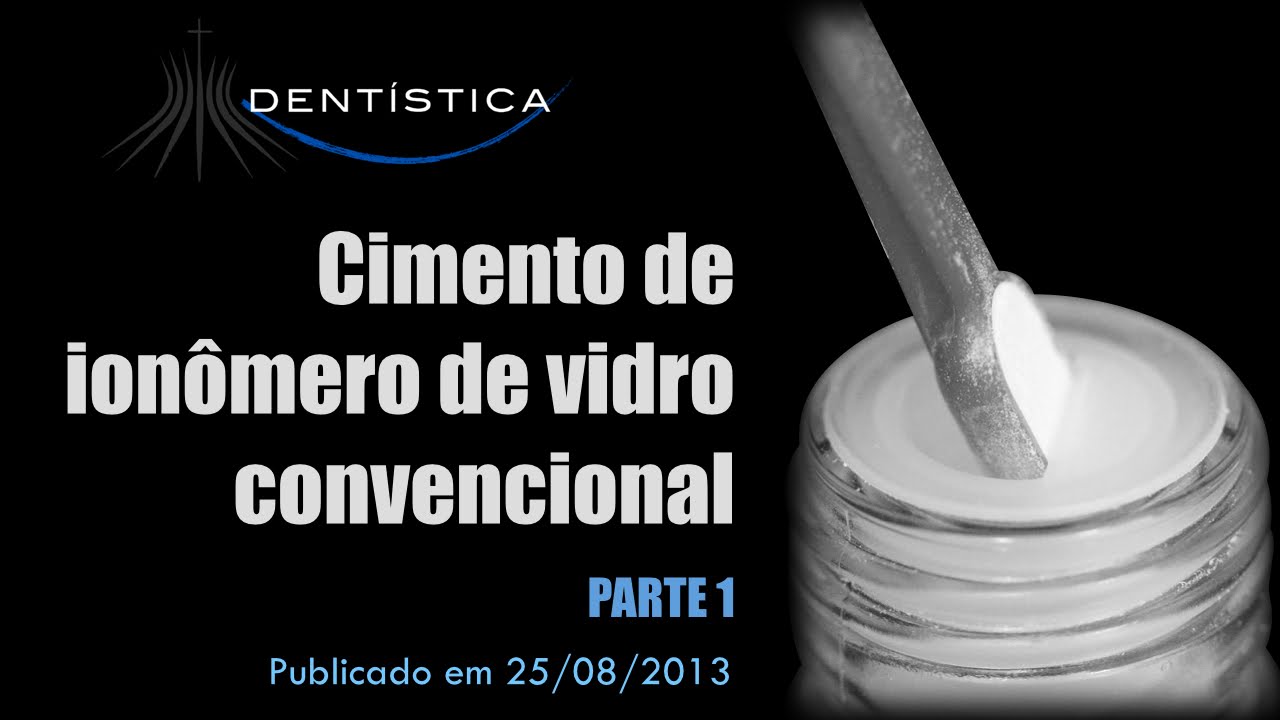 CIV - Cimento de Ionômero de Vidro Convencional (Parte 1)