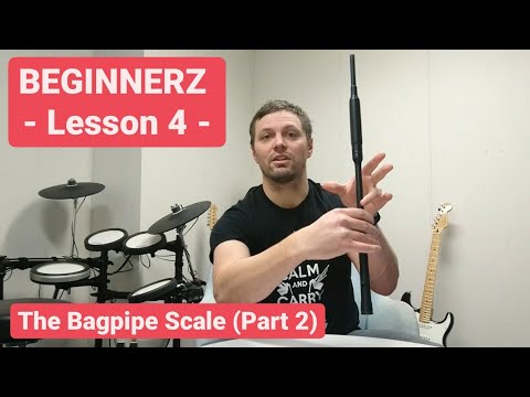 BEGINNERZ - Learn to Play the Bagpipes - Lesson 4 - The Bagpipe Scale (Part 2)
