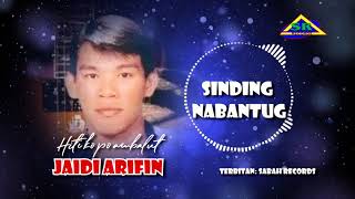 Download lagu SINDING NABANTUG - JAIDI ARIFIN mp3