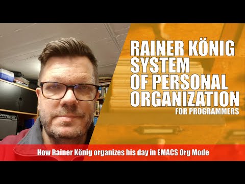 How To Organize Your Day - Programmer Interview With Rainer Konig Using Emacs Org Mode