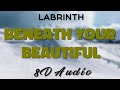 Labrinth Feat. Emeli Sandé - Beneath Your Beautiful [8D AUDIO]