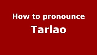 How to pronounce Tarlao