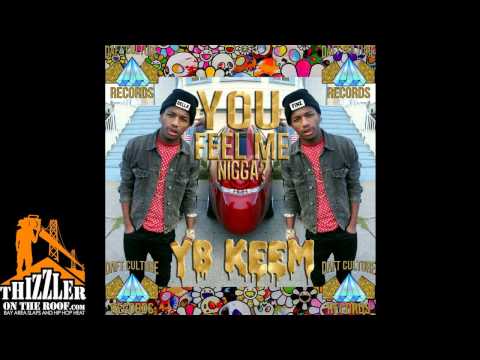 YB Keem - You Feel Me N*gga [Prod. YB Keem] [Thizzler.com]
