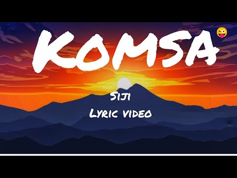 SIJI. - KOMSA (Lyric video) 🇧🇮