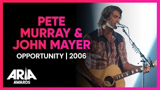 Pete Murray &amp; John Mayer: Opportunity | 2006 ARIA Awards