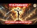 IT IS FINISHED The Moment That Shook Heaven Hell