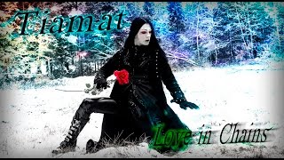 Tiamat - Love in Chains [Unofficial Music Video]