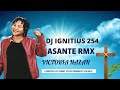 ASANTE REMIX DJ IGNITIUS KE FT VICTORIA NAZAH