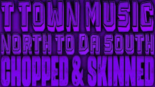 North 2 Da South - T-Town Music - Lil' Flip, Chamillionaire, Paul Wall, Slim Thug Chopped &amp; Skinned