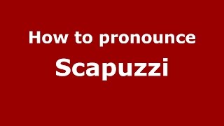 How to pronounce Scapuzzi