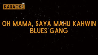 Download lagu Blues Gang - Oh Mama, Saya Mahu Kahwin [Karaoke] mp3