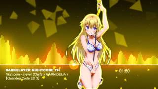 Nightcore - clever (ClariS x GARNiDELiA) 【Qualidea Code ED 3】