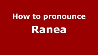 How to pronounce Ranea