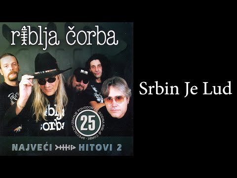 Riblja Corba - Srbin je lud  (Audio 2004)