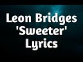 Leon Bridges - Sweeter ft.Terrace Martin (Lyrics)🎵