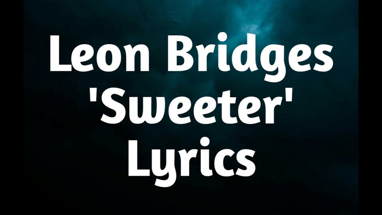 Leon Bridges - Sweeter ft.Terrace Martin (Lyrics) Leon Bridges - Sweeter ft.Terrace Martin (Lyrics)