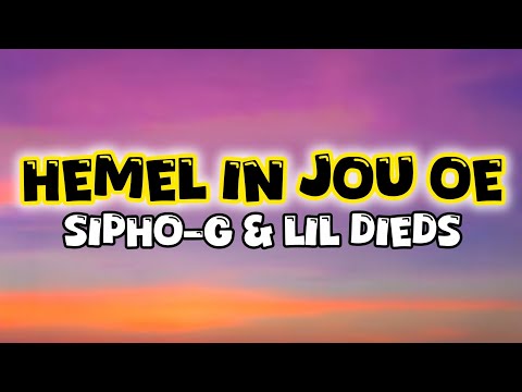 Sipho-G, Lil Dieds - Hemel In Jou Oë. (Lyrics)
